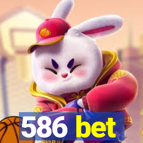 586 bet